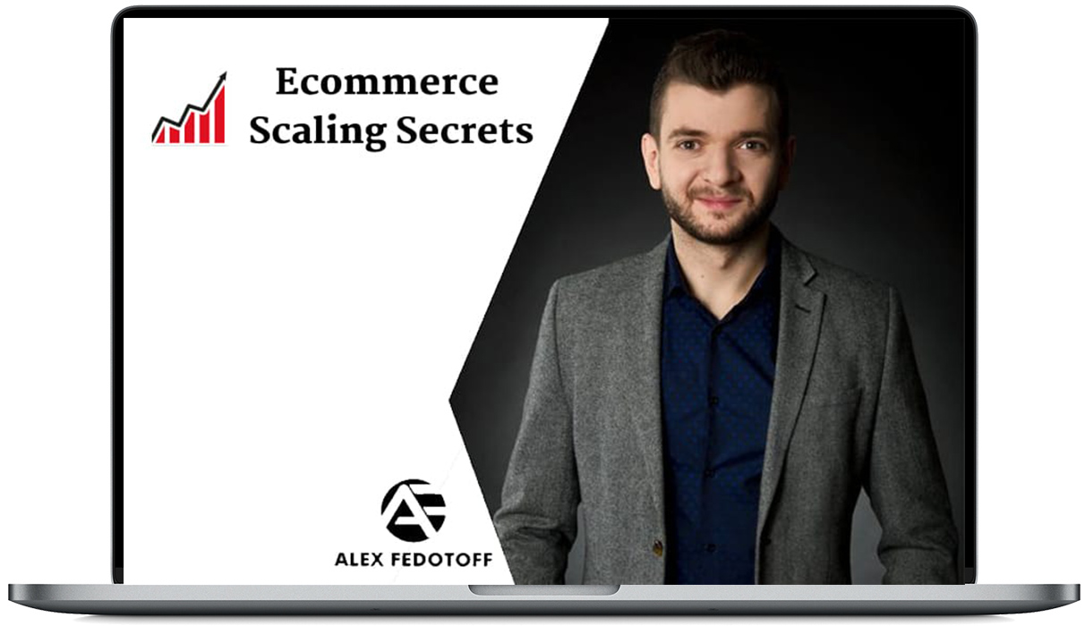 You are currently viewing [SUPER HOT SHARE] Alex Fedotoff – Ecommerce Scaling Secrets 2019 Download