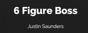 Read more about the article Justin Saunders – The 6 Figure Boss Download