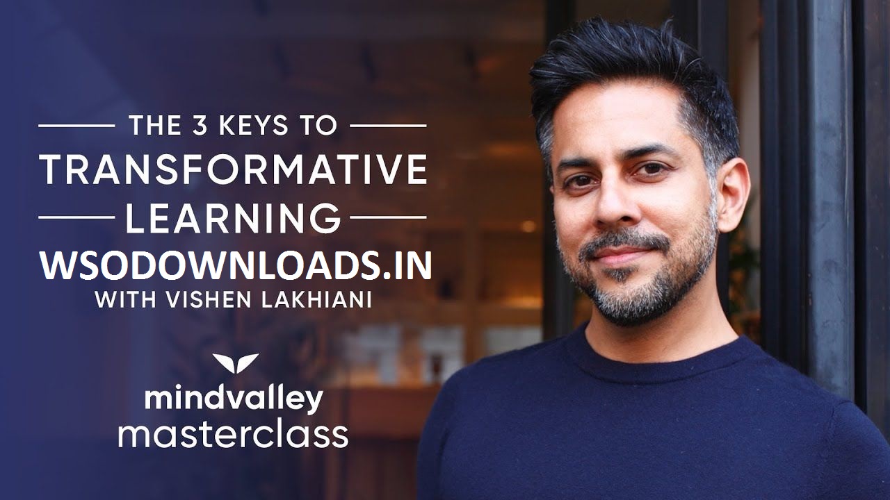 You are currently viewing [SUPER HOT SHARE] MindValley – Vishen Lakhiani – The 3 Keys to Transformative Learning Download
