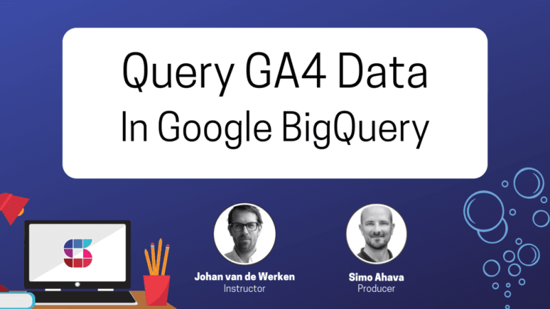 You are currently viewing Simo Ahava – Google Analytics 4 in Big Query Download