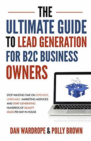 You are currently viewing The Ultimate Guide To Lead Generation For B2C Business Owners + Videos Free Download